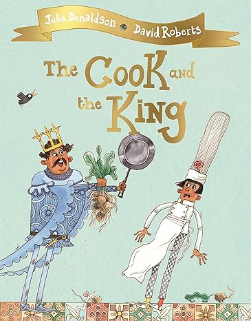 The Cook and the King, Julia Donaldson (PB)