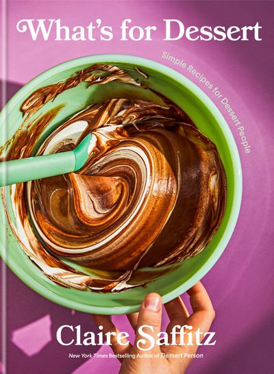 What's for Dessert, by Claire Saffitz